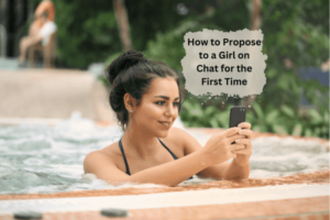 Read more about the article How to Propose to a Girl on Chat for the First Time